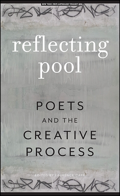 Reflecting Pool: Poets and the Creative Process - Carr, Laurence (Editor)