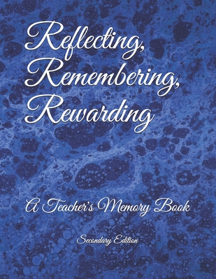 Reflecting, Remembering, Rewarding: A Teacher's Memory Book - Taylor, Bonnie Clark