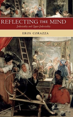 Reflecting the Mind: Indexicality and Quasi-Indexicality - Corazza, Eros