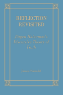 Reflection Revisited: Jurgen Habermas's Discursive Theory of Truth