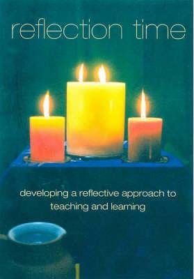 Reflection Time: Developing a Reflective Approach to Teaching and Learning - White, Linda