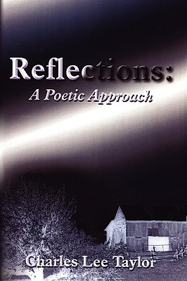 Reflections: A Poetic Approach - Taylor, Charles Lee