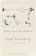 Reflections and Shadows - Steinberg, Saul, and Buzzi, Aldo, and Shepley, John (Translated by)