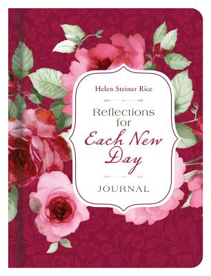 Reflections for Each New Day Journal: Inspiration from the Poetry of Helen Steiner Rice - Helen Steiner Rice Foundation