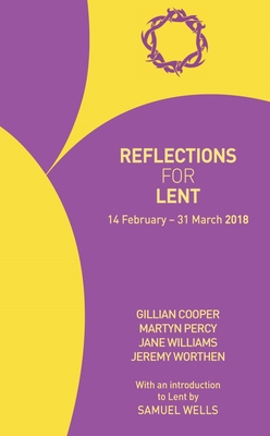 Reflections for Lent 2018: 14 February - 31 March 2018 - Cooper, Gillian, and Percy, Martyn, and Williams, Jane