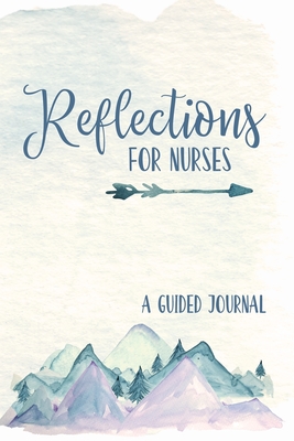 Reflections for Nurses: A Guided Journal - Journals, Kenniebstyles