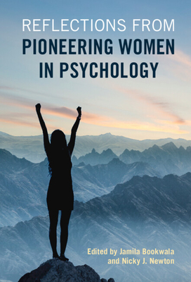 Reflections from Pioneering Women in Psychology - Bookwala, Jamila (Editor), and Newton, Nicky J (Editor)