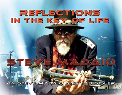 Reflections in the Key of Life: The Autobiography of Steve Madaio Volume 1 - Madaio, Steve, and Sisler, Tad
