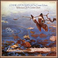 Reflections of a Golden Dream - Lonnie Liston Smith & the Cosmic Echoes