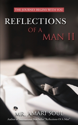 Reflections Of A Man II: The Journey Begins With You - Soul, Amari, Mr.