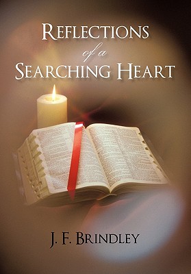 Reflections of a Searching Heart - Brindley, J F