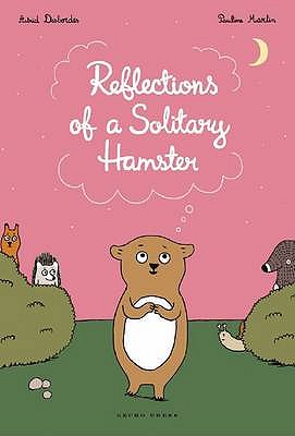 Reflections of a Solitary Hamster - Desbordes, Astrid, and Burgess, Linda (Translated by)