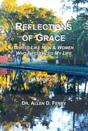 Reflections of Grace: Christ-Like Men & Women Who Influenced My Life