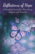 Reflections of Hope: A Devotional Journal for Those Loving Someone with Dementia