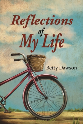 Reflections of My Life - Dawson, Betty