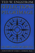 Reflections on a Pilgrimage: Six Decades of Service - Engstrom, Theodore Wilhelm, and Dobson, James C, Dr., PH.D. (Foreword by)