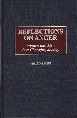 Reflections on Anger: Women and Men in a Changing Society - Reiser, Christa