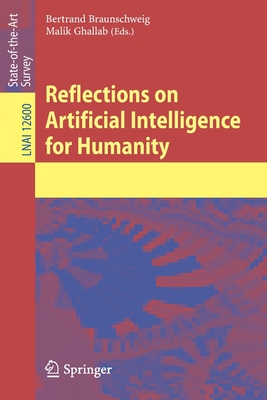 Reflections on Artificial Intelligence for Humanity - Braunschweig, Bertrand (Editor), and Ghallab, Malik (Editor)