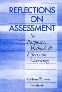 Reflections on Assessment: Its Purposes, Methods, & Effects on Learning