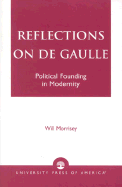 Reflections on de Gaulle: Political Founding in Modernity