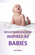 Reflections on Faith Inspired by Babies