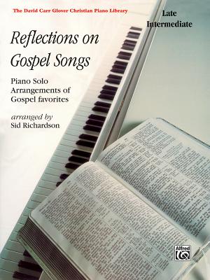 Reflections on Gospel Songs: Piano Solo Arrangements of Gospel Favorites - Richardson, Sid