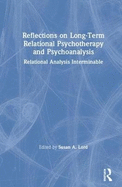 Reflections on Long-Term Relational Psychotherapy and Psychoanalysis: Relational Analysis Interminable