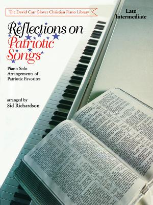 Reflections on Patriotic Songs: Piano Solo Arrangements of Patriotic Favorites - Richardson, Sid