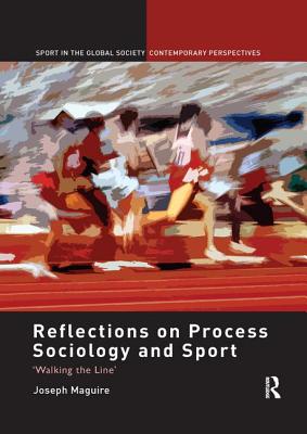 Reflections on Process Sociology and Sport: 'Walking the Line' - Maguire, Joseph