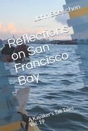 Reflections on San Francisco Bay: A Kayaker's Tall Tales Vol. 19