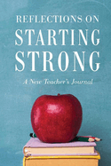Reflections on Starting Strong: A New Teacher?s Journal