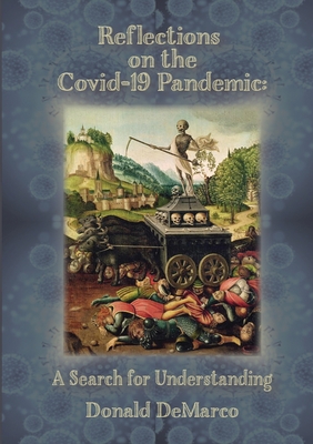 Reflections on the Covid-19 Pandemic: A Search for Understanding - DeMarco, Donald
