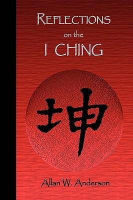 Reflections on the I Ching - Anderson, Allan W