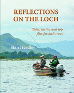 Reflections on the Loch: Tales, tactics and top flies for loch trout
