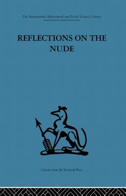 Reflections on the Nude - Stokes, Adrian (Editor)