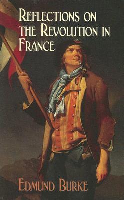 Reflections on the Revolution in France - Burke, Edmund