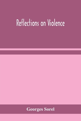 Reflections on violence - Sorel, Georges