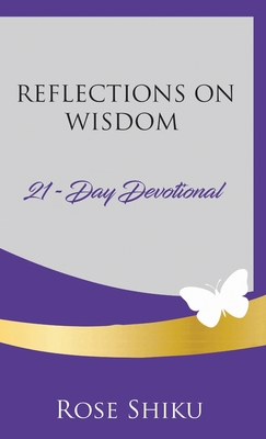 Reflections on Wisdom Devotional - Shiku, Rose