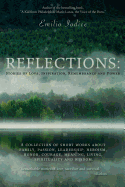 Reflections: Stories of Love, Inspiration, Remembrance and Power: A collection of short works about family, passion, leadership, heroism, honor, courage, meaning, living, spirituality and wisdom.