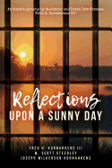 Reflections Upon A Sunny Day: An Autobiography by Murderer and Death Row Escapee Fred H. Kornahrens III