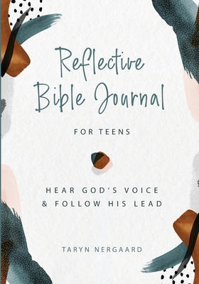 Reflective Bible Journal for Teens: Hear God's Voice and Follow His Lead - Nergaard, Taryn