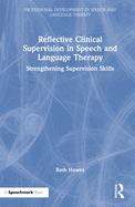 Reflective Clinical Supervision in Speech and Language Therapy: Strengthening Supervision Skills