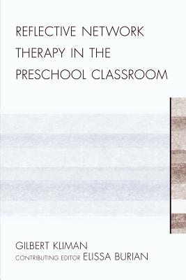 Reflective Network Therapy In The Preschool Classroom - Kliman, Gilbert