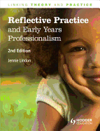 Reflective Practice and Early Years Professionalism, Linking Theory and Practice