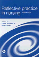 Reflective Practice in Nursing: The Growth of the Professional Practitioner - Bulman, Chris (Editor), and Schutz, Sue (Editor)