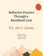 Reflective Practice Through a Racialized Lens: My Hero's Journey