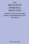 Reflexi?n personal profunda: Aspectos claves para pensar atenta y detenidamente sobre uno mismo