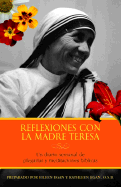 Reflexiones Con La Madre Teresa: Un Diario Semanal de Meditaciones Ba-Blicas y Plegarias - Vicente, and Egan, Eileen, and Egan, Kathleen