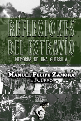 Reflexiones del extrav?o: Memorias de una guerrilla - Editores, Sultana del Lago (Editor), and Zamora, Manuel Felipe