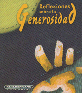 Reflexiones Sobre la Generosidad - Arias Arroyave, Beatriz Eugenia (Illustrator), and Escobar, Luis A (Selected by)
